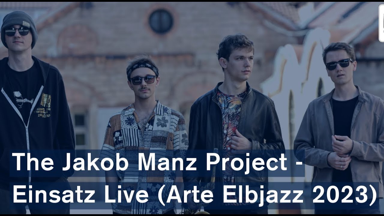 The Jakob Manz Project - Einsatz Live (Arte Elbjazz 2023 Live)