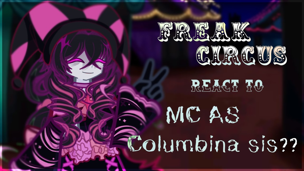 ‧˚꒰🍷꒱༘‧—|| Freak Circus react to MC as Columbina Sister || Two-faced AU || ‧˚꒰🍷꒱༘‧—