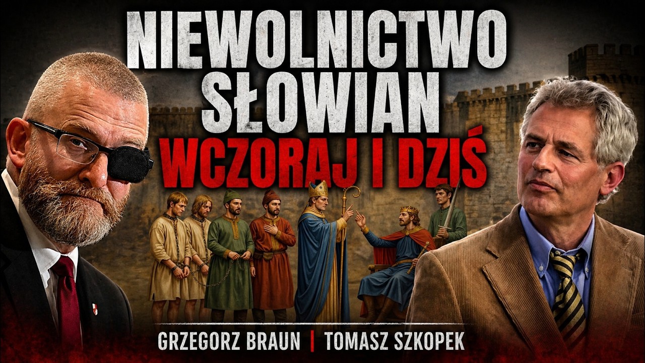 Niewolnictwo Słowian wczoraj i dziś | Grzegorz Braun, Tomasz Szkopek