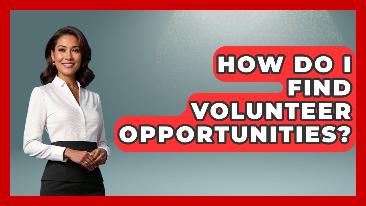 How Do I Find Volunteer Opportunities? - High School Toolkit