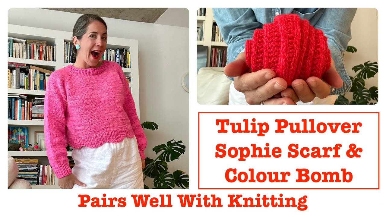 Tulip Pullover, Sophie Scarf & Colour Bomb