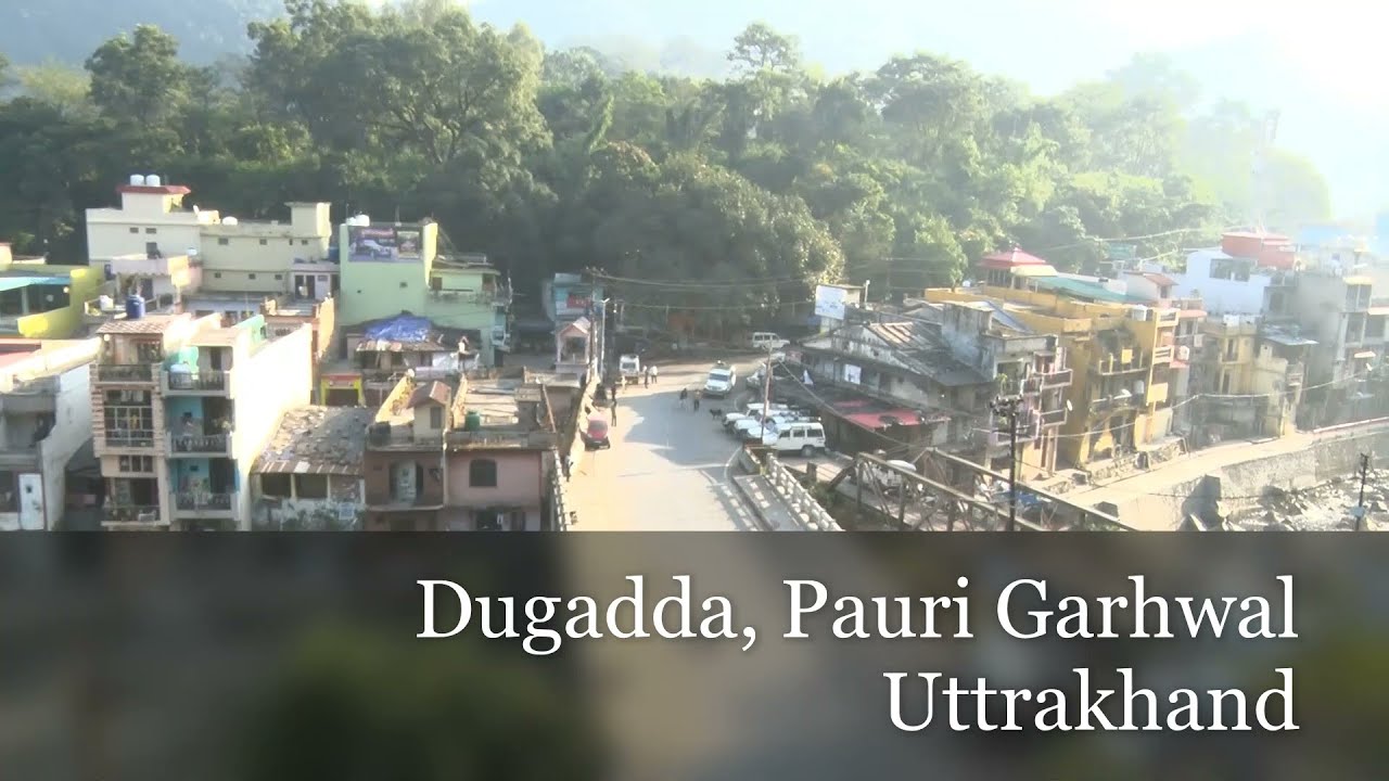 Duggada , Pauri Garhwal , Uttrakhand