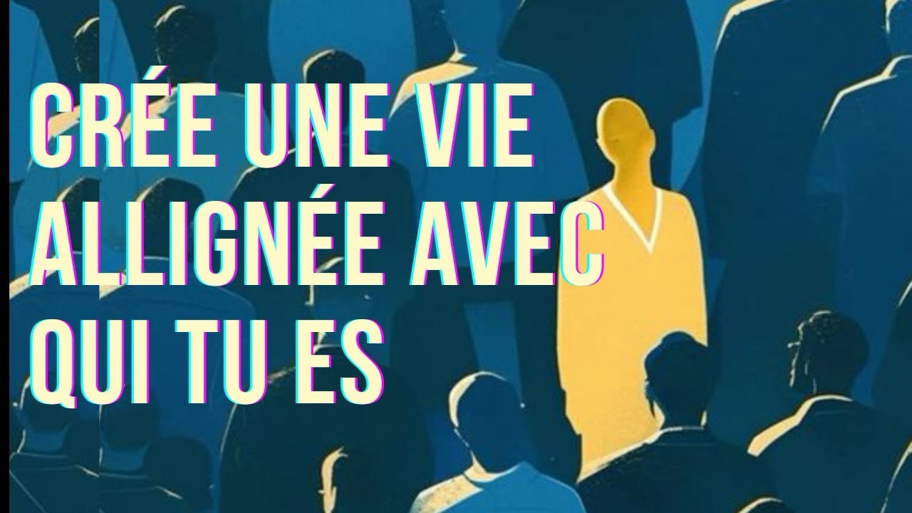 Crée une vie alignée avec qui tu es!