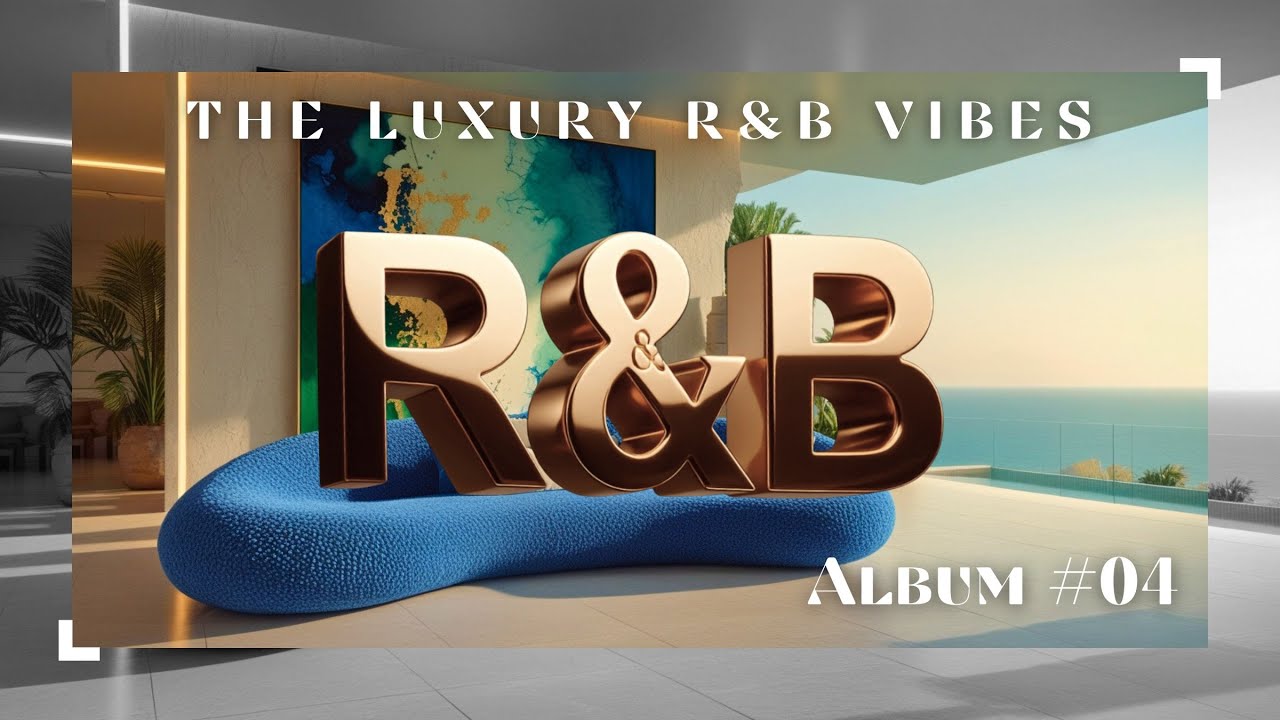 Luxury R&B Album# 04 &ndash; Smooth R&B, Slow Jams & Elegant Chillout Vibes
