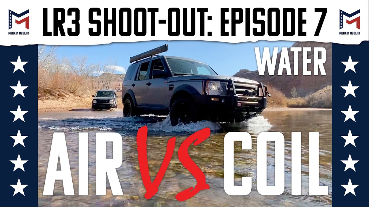 Episode 7: Water / Land Rover LR3 / Air Vs. Coil Shoot-Out / Military Mobility