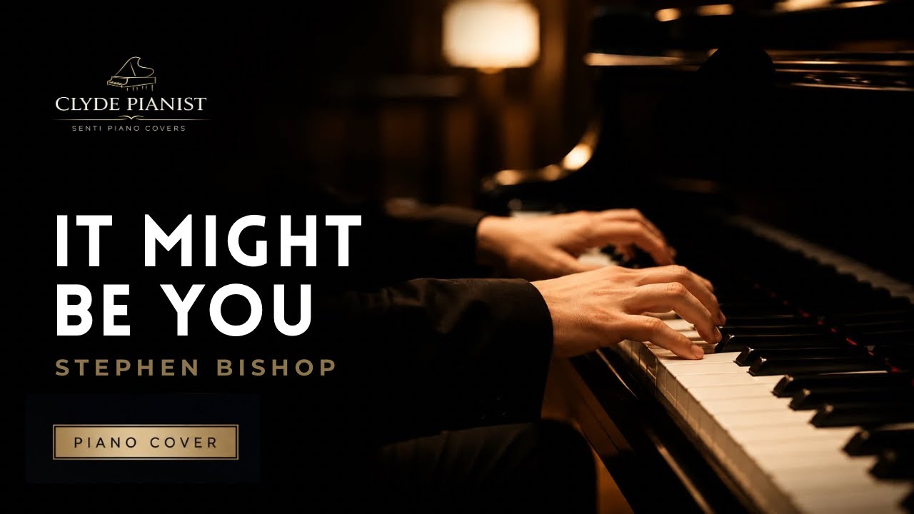 It Might Be You - Stephen Bishop | Clyde Pianist