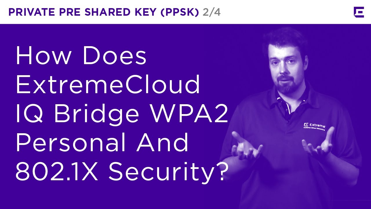 ExtremeCloud IQ – Private Pre Shared Key Part 2 – Extreme Dojo