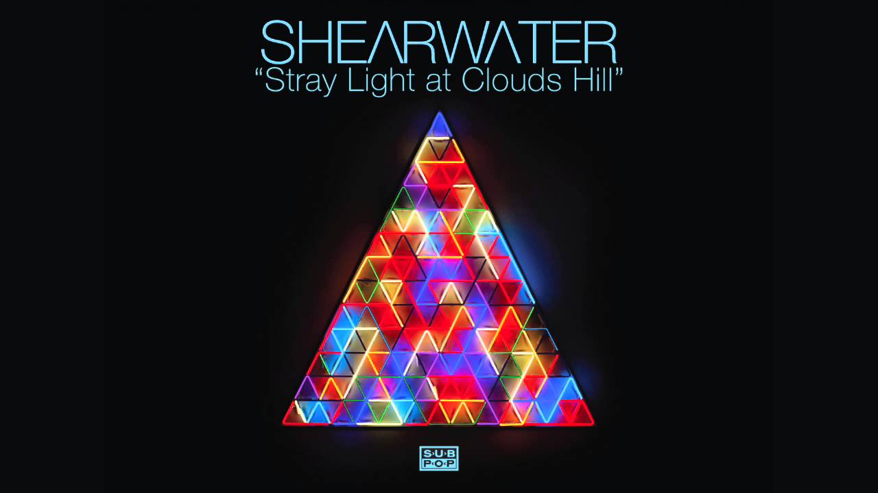 Shearwater - Stray Light at Clouds Hill
