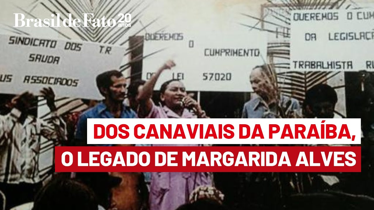 Dos canaviais da Paraíba, o legado de Margarida Alves