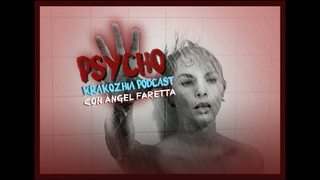 Krakozhia Podcast #16 - Psycho (Con Ángel Faretta)