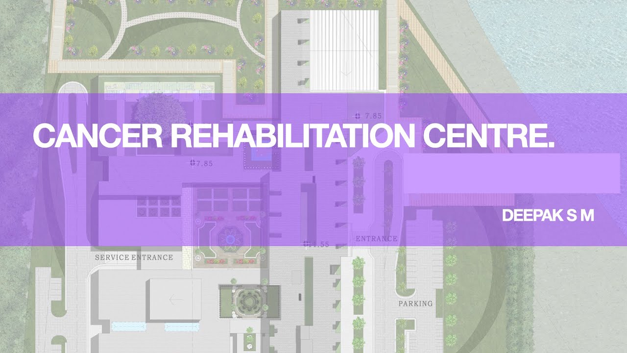 THESIS 2020 | Cancer Rehabilitation Center | Deepak S M