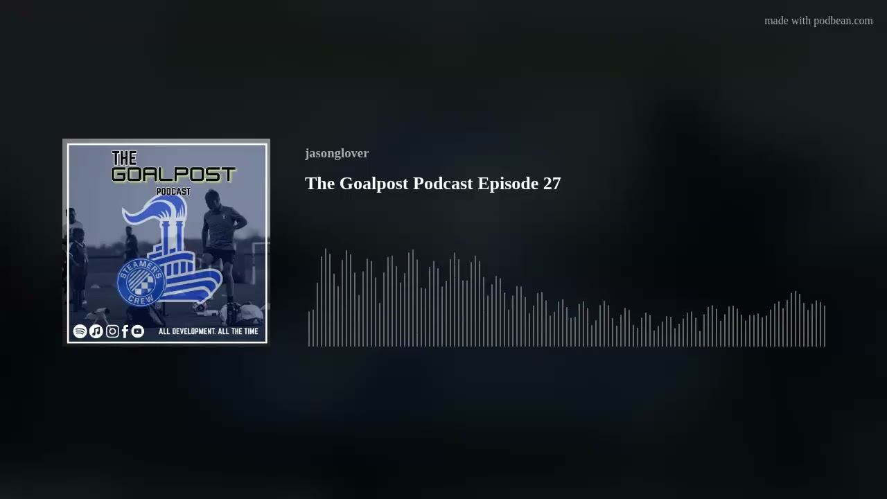 The Goalpost Podcast Episode 27