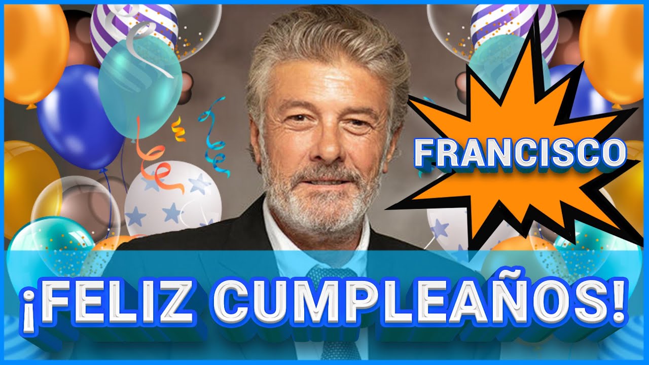 Homenaje a FRANCISCO | FELIZ CUMPLEAÑOS 