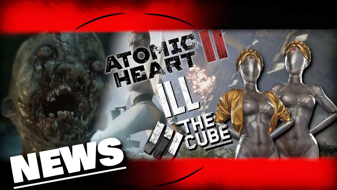 NEWS - Atomic Heart 2, ILL, The Cube (The future of Mundfish)