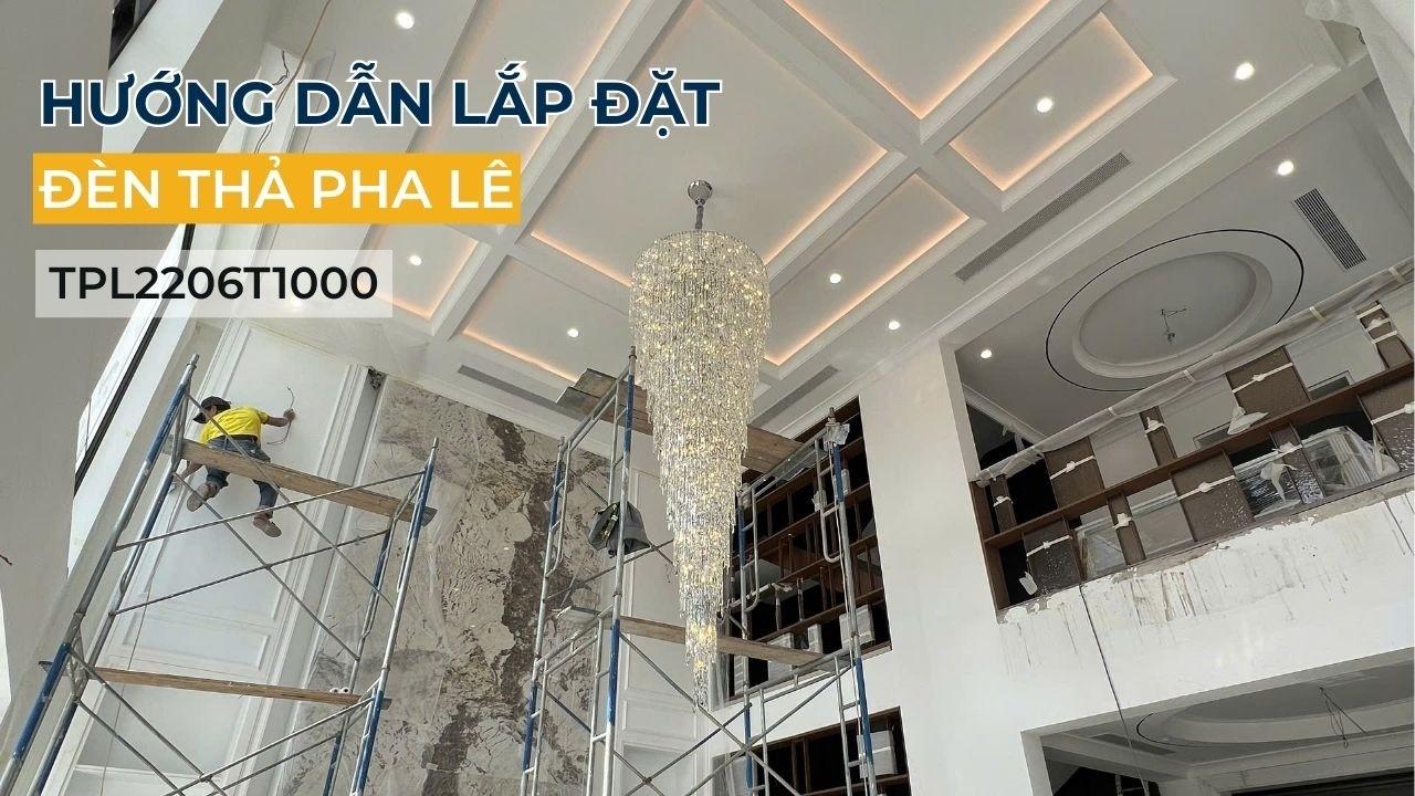 Hướng Dẫn Lắp Đặt - Đèn Thả Pha Lê TPL2206T1000