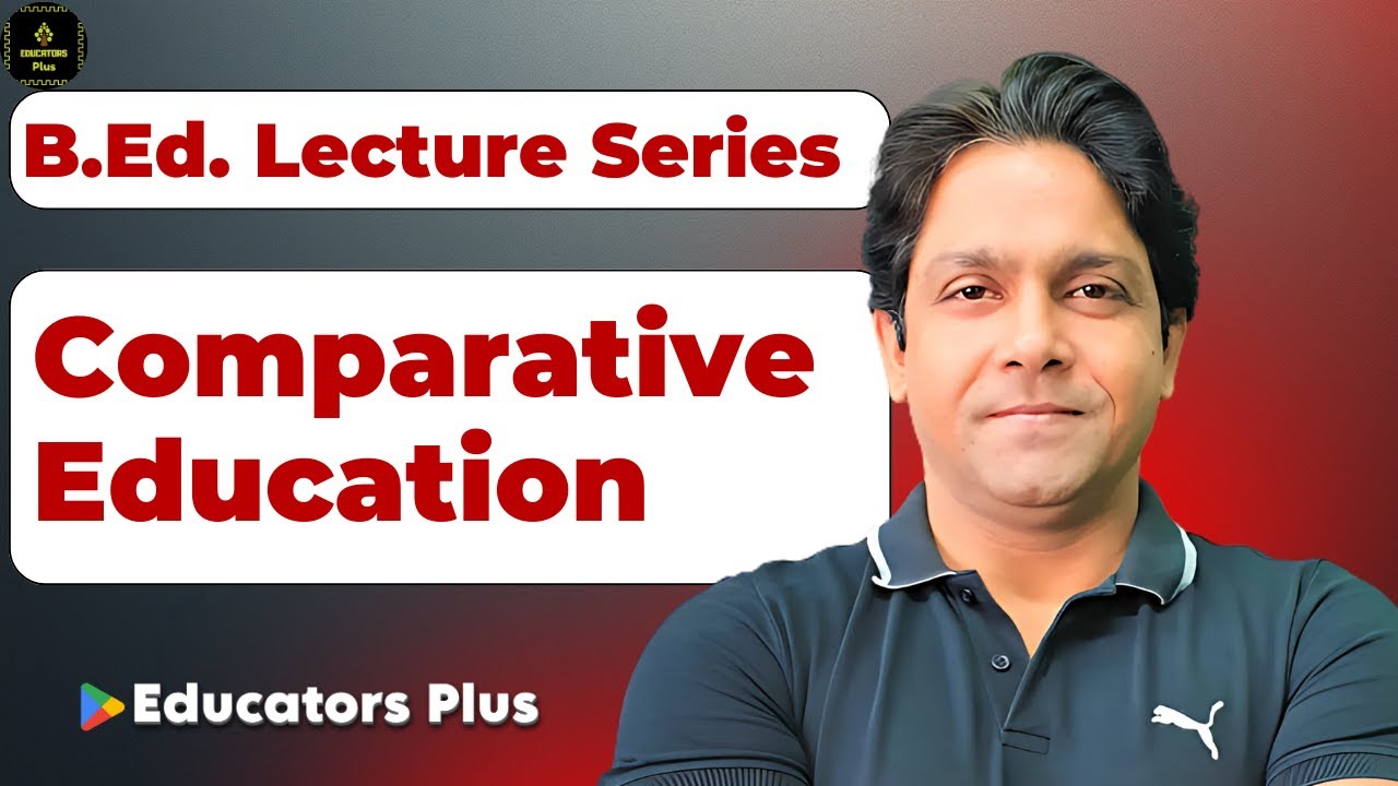 Comparative Education: Concept, Nature, Scope, Objectives, Approaches & Methods | B.Ed / M.Ed