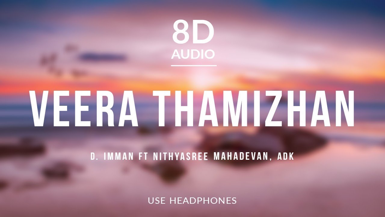 Veera Thamizhan - D. Imman (8D Audio) ft Nithyasree Mahadevan, ADK