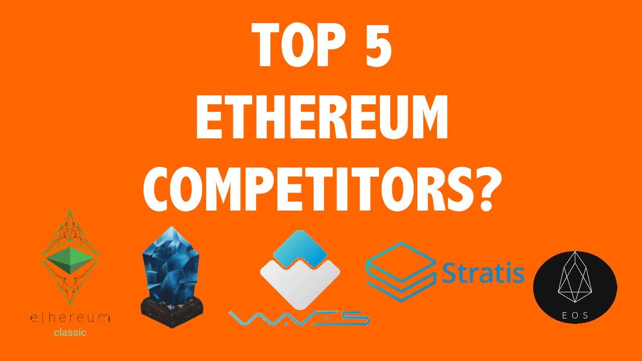 Top 5 Ethereum Competitors?