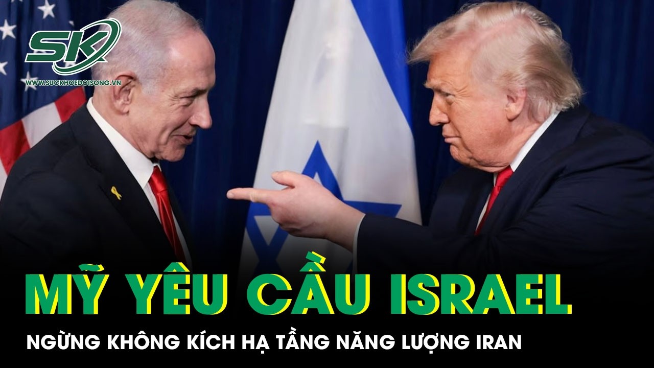 Mỹ vạch “lằn ranh đỏ” với Israel, yêu cầu ngừng không kích hạ tầng năng lượng Iran