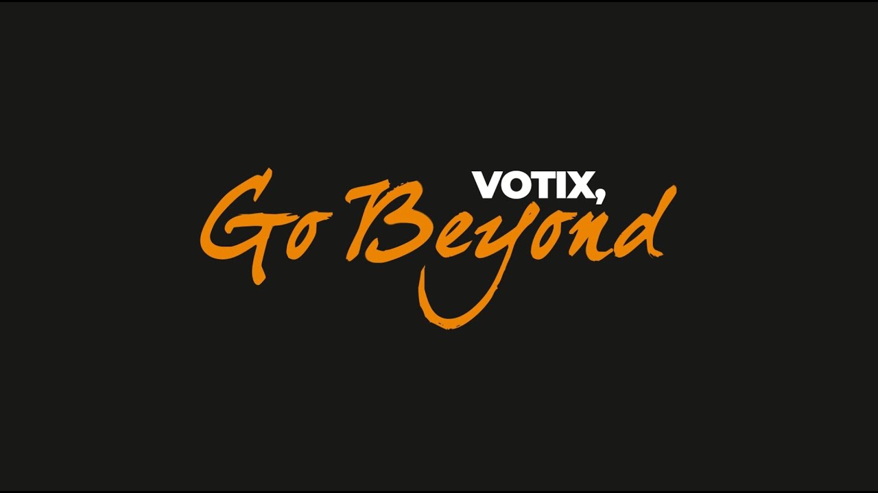 VOTIX, Go Beyond