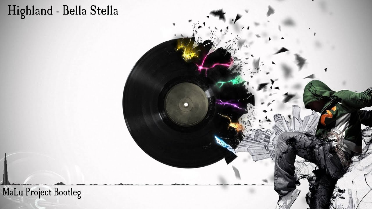 Highland - Bella Stella (MaLu Project Bootleg)