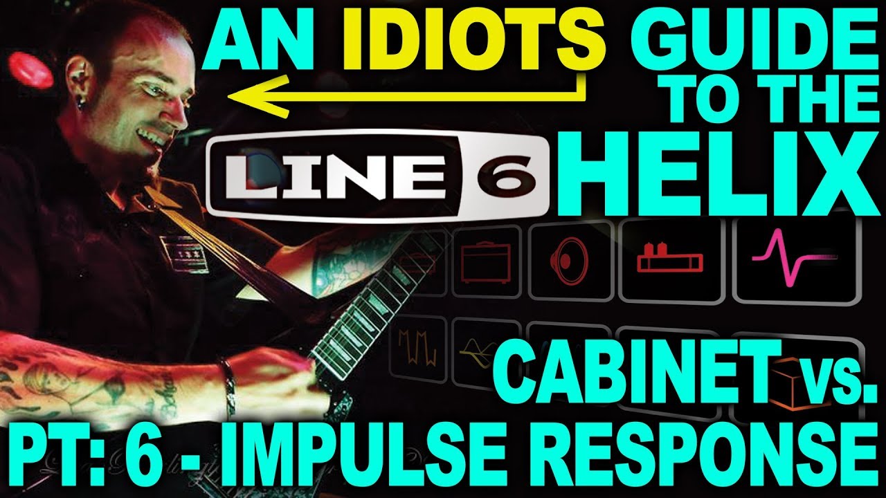 An Idiots Guide to Line 6 Helix - #06: Stock Cabs and Impulse Responses (IR's)