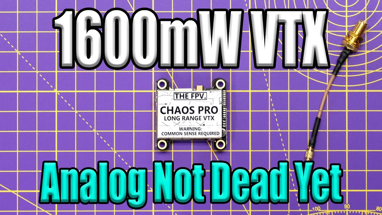 Chaos Pro 1600mW VTX - Analog Not Dead Yet.