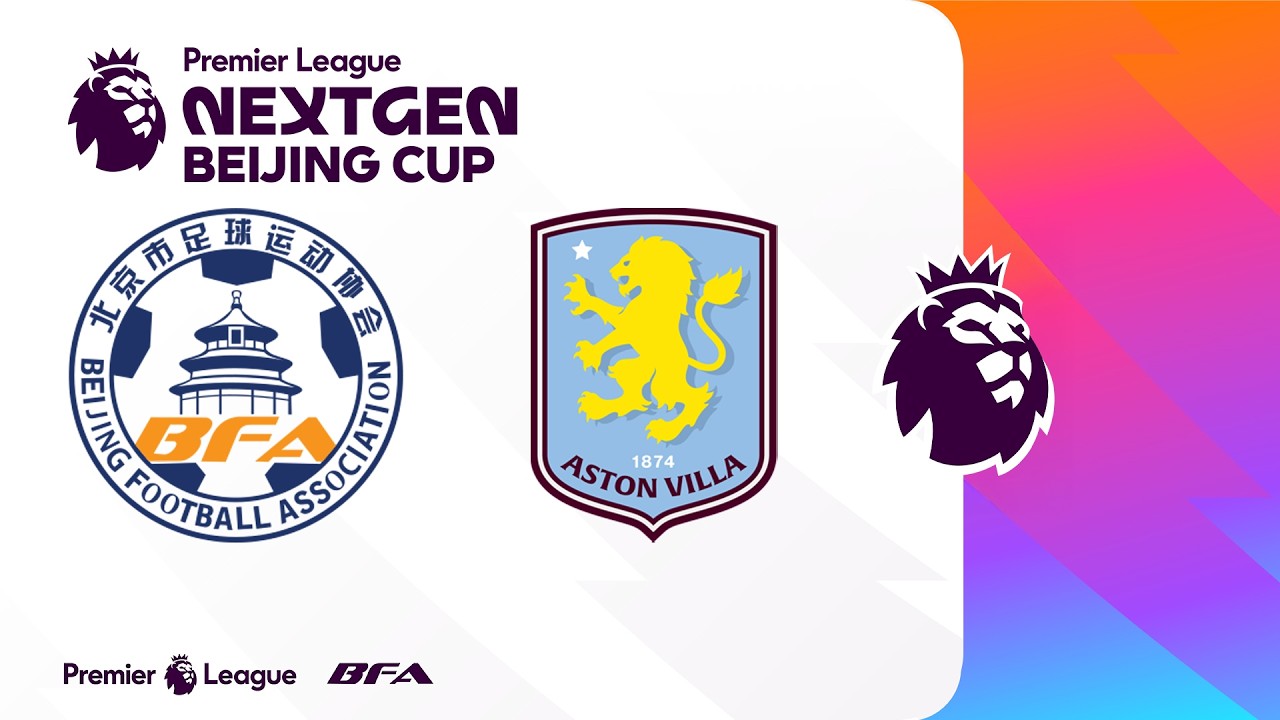 Beijing Men's Football Selection Team v Aston Villa | Premier League NEXTGEN Beijing Cup 2026
