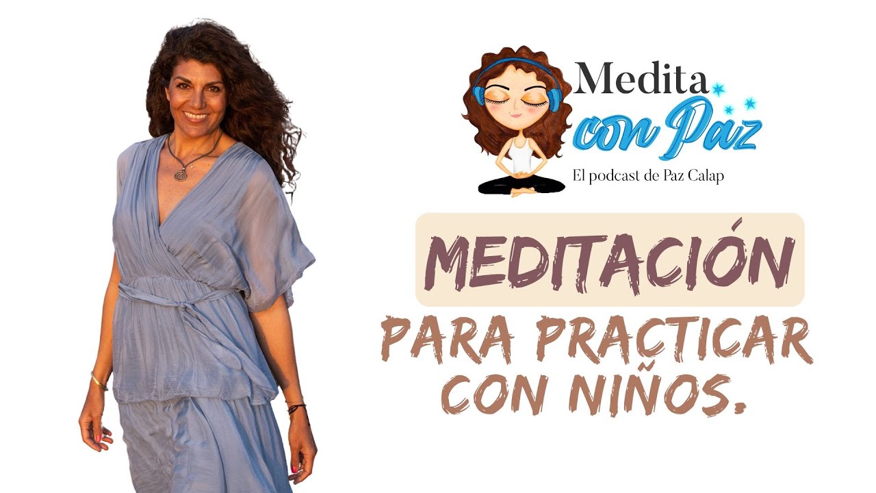Meditación para practicar con niños de 0 a 120 años.