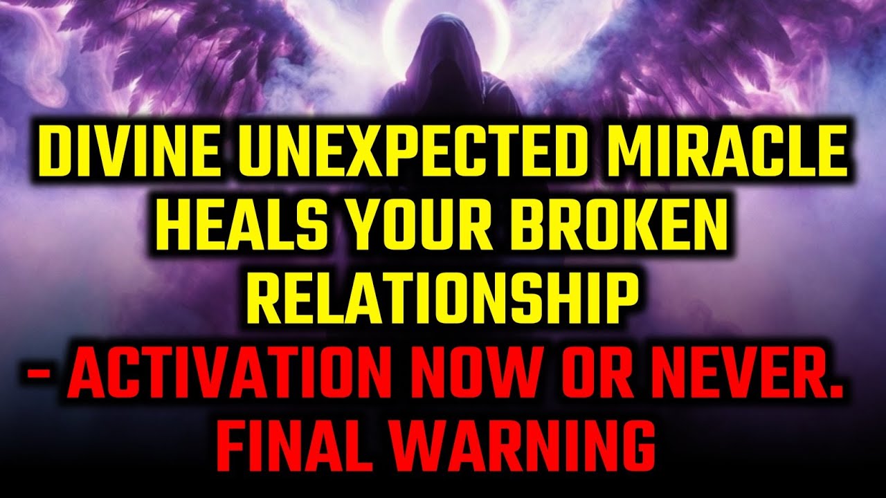 🛑DIVINE UNEXPECTED MIRACLE HEALS YOUR BROKEN RELATIONSHIP- ACTIVATION NOW OR NEVER #usa #godmessage