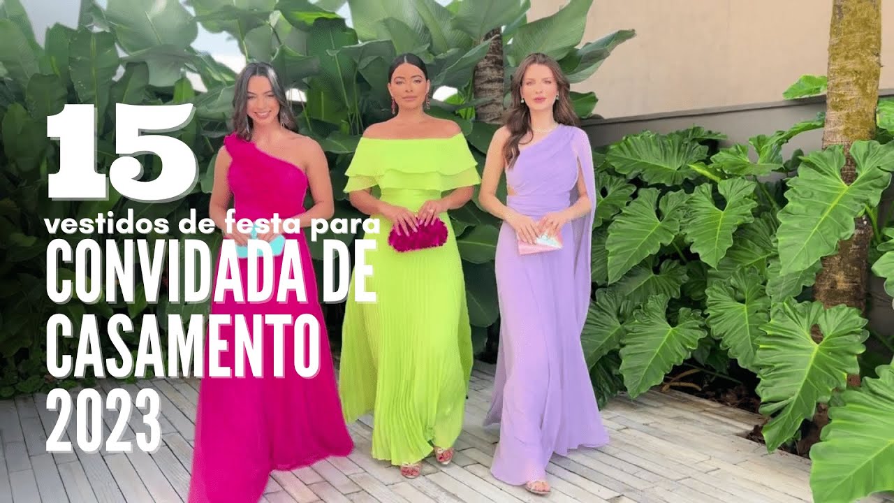 15 VESTIDOS DE FESTA PARA CONVIDADA DE CASAMENTO 2023
