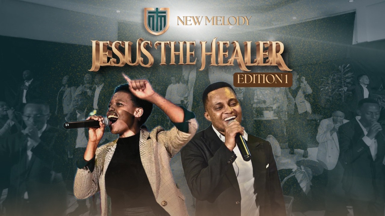 NEW MELODY CHOIR || JESUS THE HEALER || EDITION 1