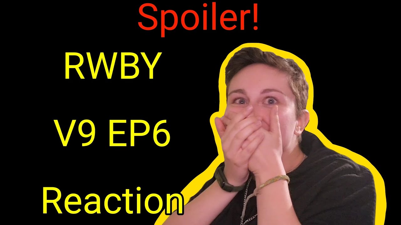 [Spoiler] RWBY V9 Ep6 - Reaction to THAT scene