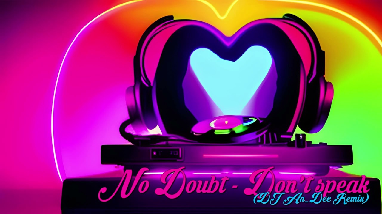 No Doubt - Don't speak (DJ An_Dee Remix)