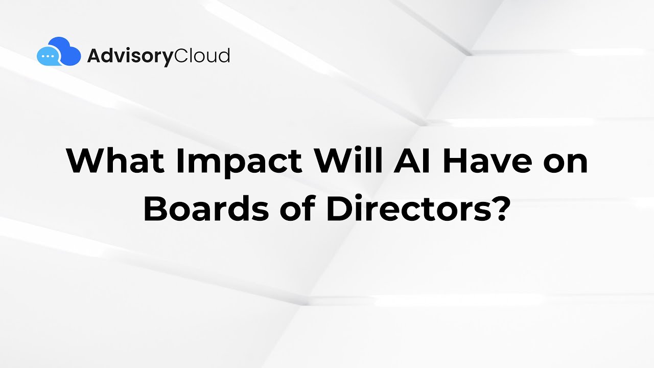 What Impact Will AI Have on Boards of Directors? An AdvisoryCloud Guide