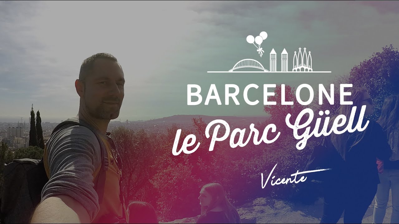 🇪🇸 VISITER BARCELONE | LE PARC GÜELL de GAUDI