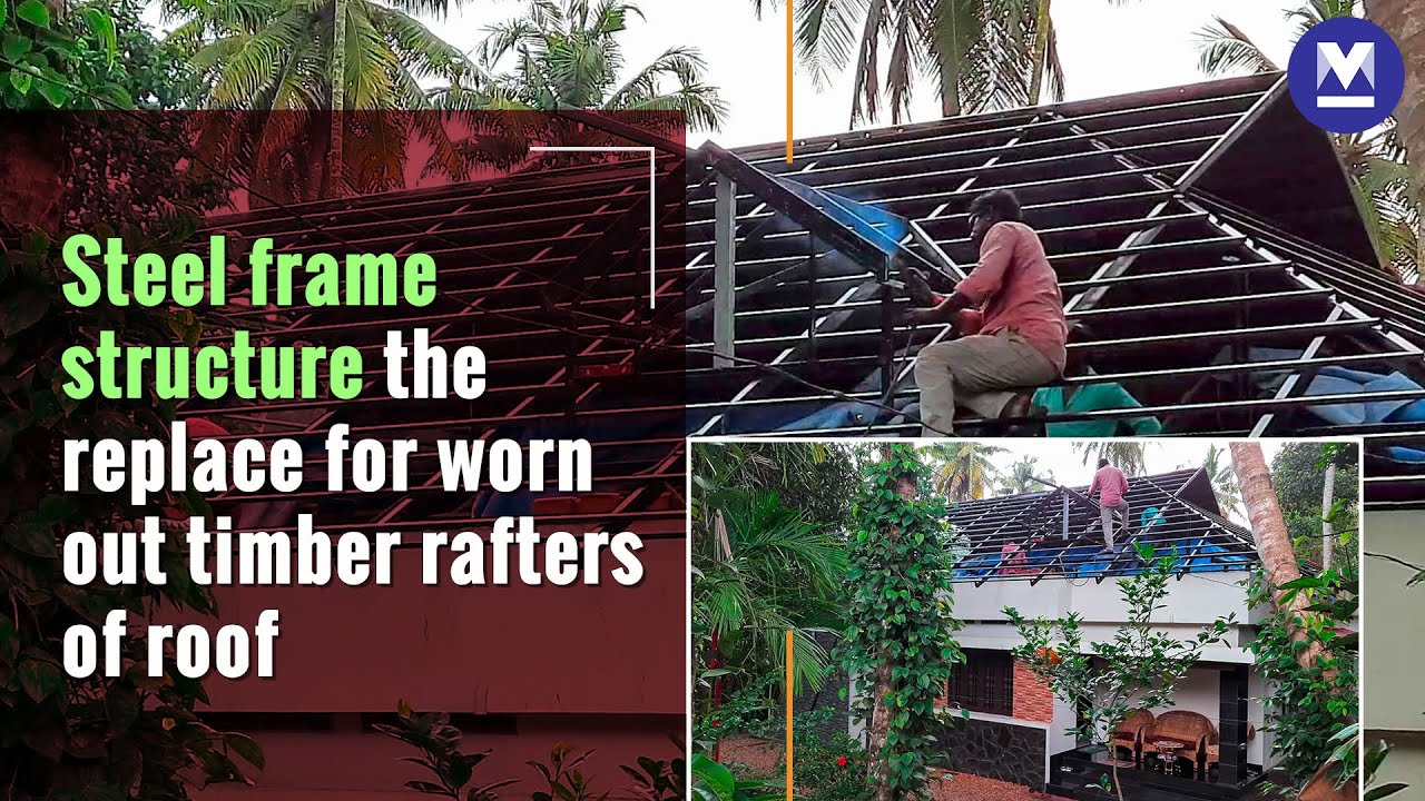The advantages of steel frame structure over timber roof rafters | Kerala Style Homes