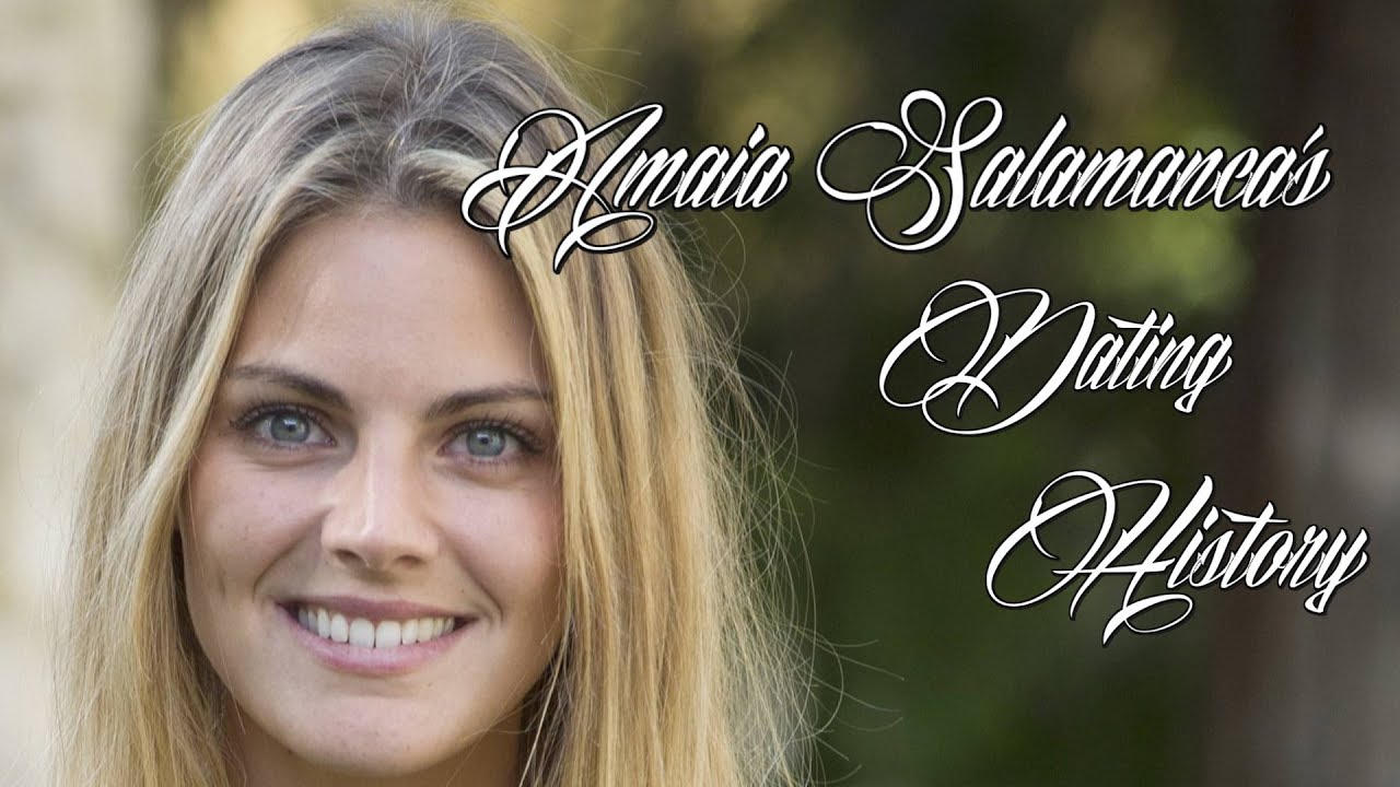 ♥♥♥ Men Amaia Salamanca Has Dated ♥♥♥