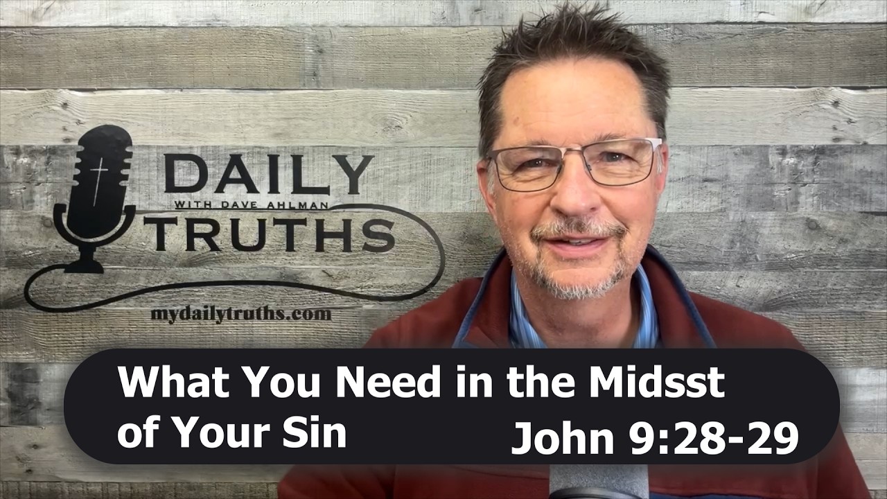 What You Need in the Midst of Your Sin | John 9:28-29