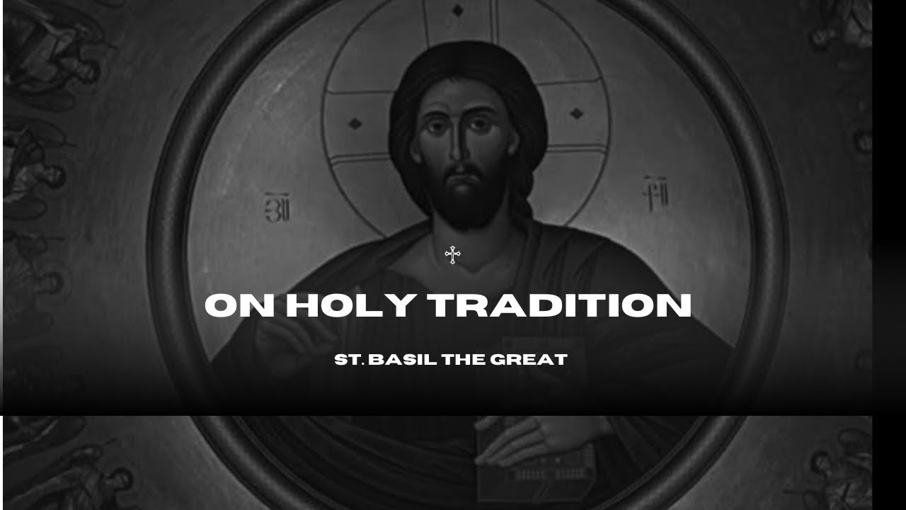 On Holy Tradition - St. Basil The Great