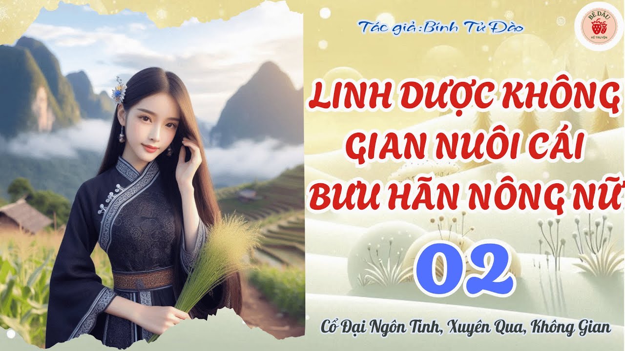 [2] [Xuyên Qua, Không Gian ] Linh Dược Không Gian Nuôi Cái Bưu Hãn Nông Nữ