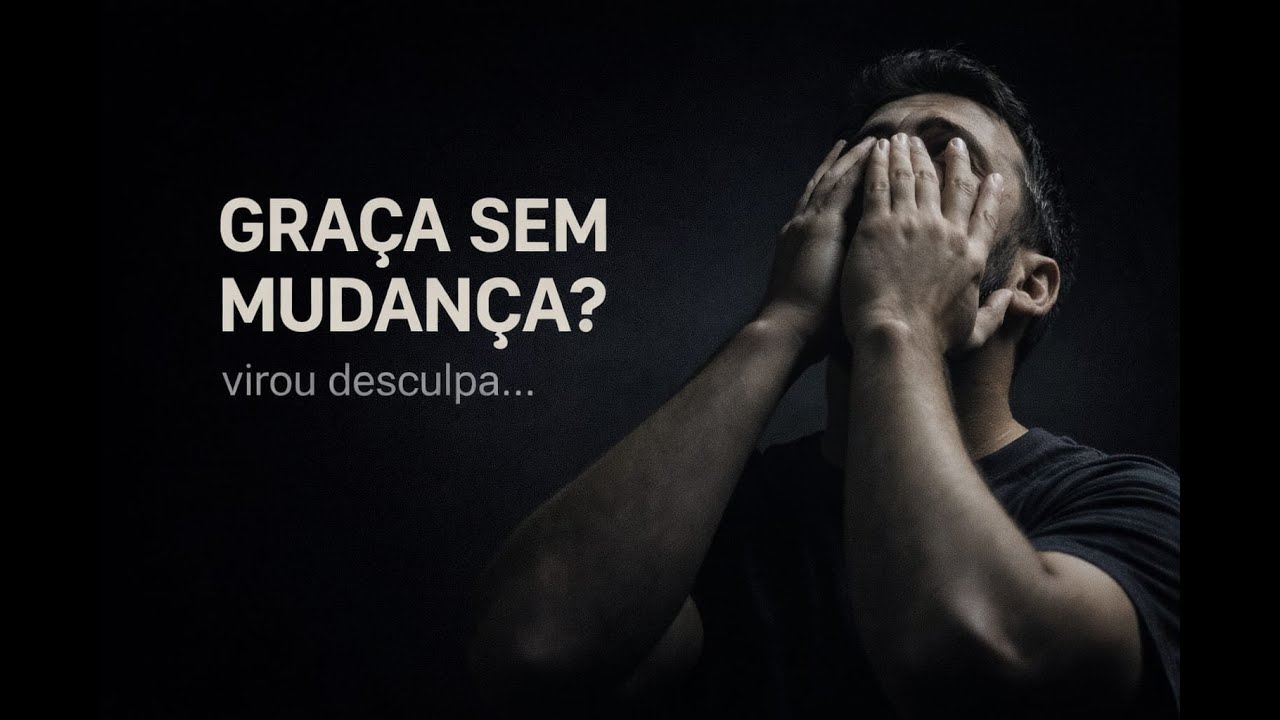 Quando a GRAÇA de Deus vira desculpa pra não mudar - Devocional de hoje