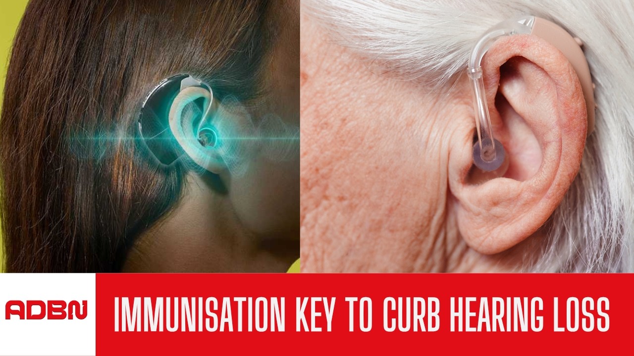 Expert Advocates Routine Screening, Immunisation To Curb Hearing Loss.