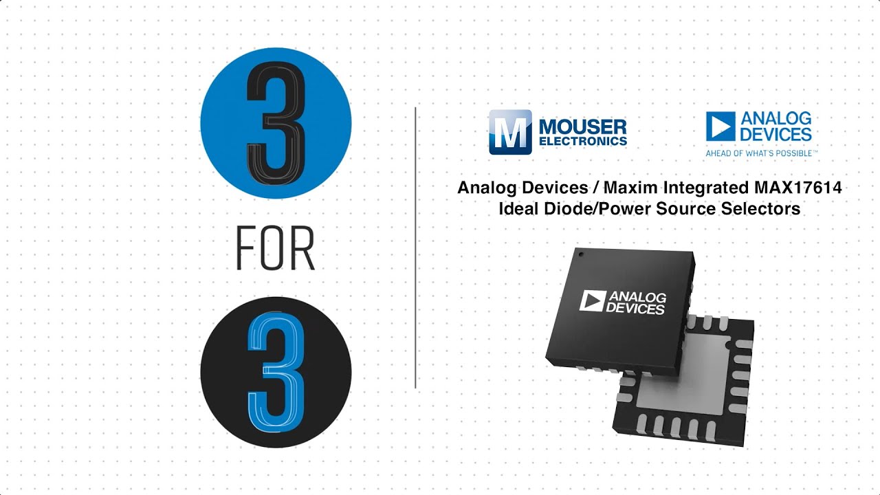 Analog Devices MAX17614 Ideal Diode/Power Source Selectors: 3 for 3 | Mouser Electronics