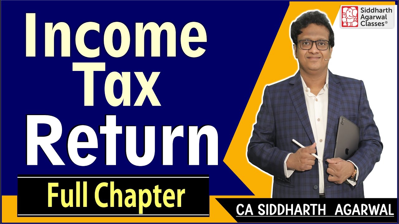 Income Tax Return | Full Chapter | Siddharth Agarwal