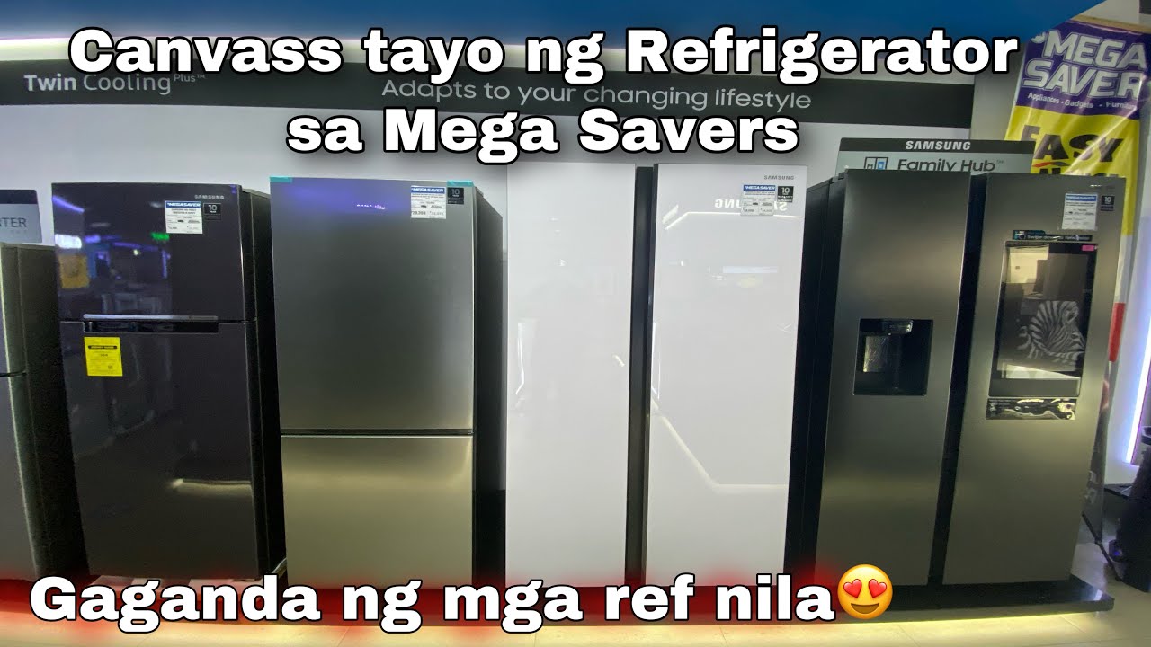 Canvass tayo ng Refrigerator sa Mega savers (inveter , no frost inverter atbp.. )