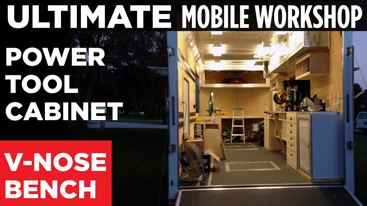 ULTIMATE Mobile Workshop - PART 2 - V-Nose Workbench / Power Tool Cabinet