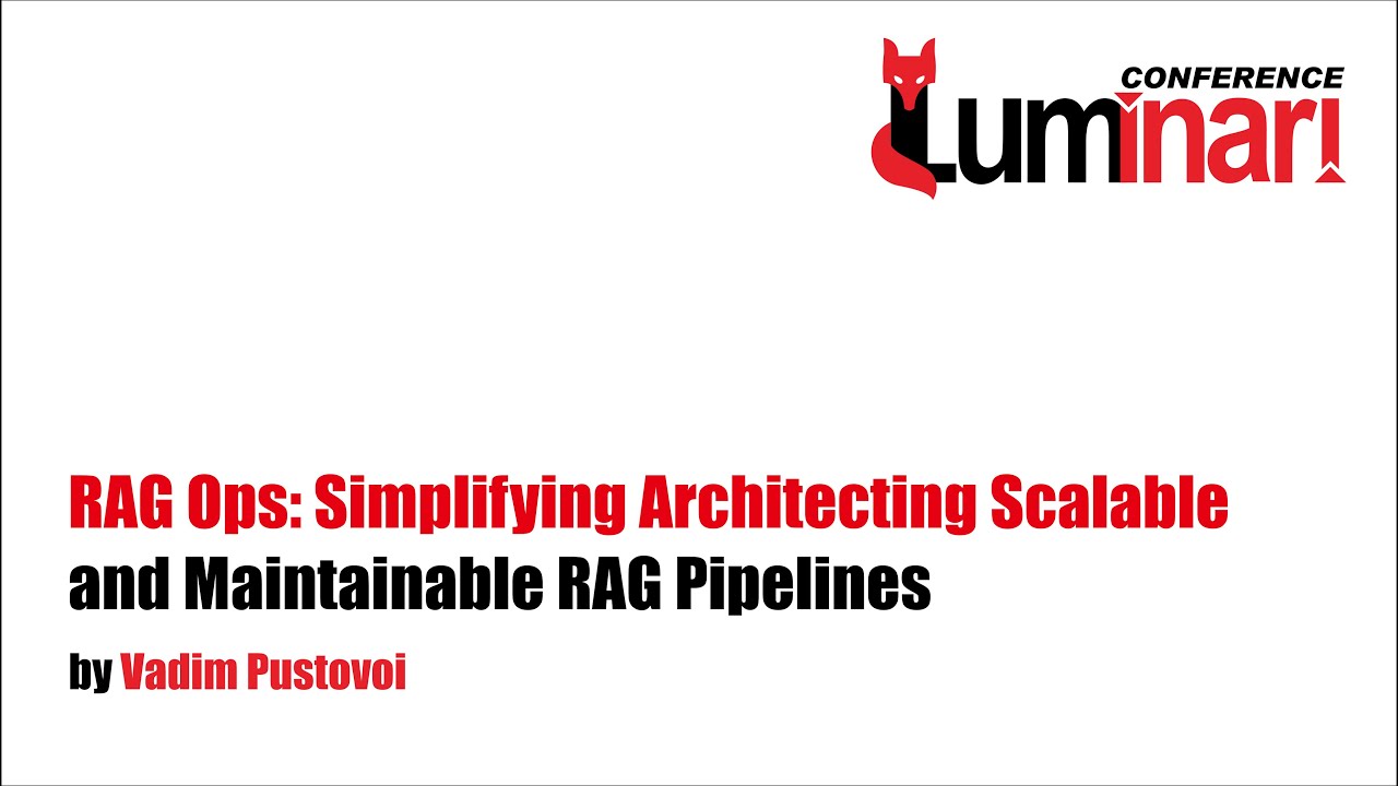 RAG Ops: Simplifying Architecting Scalable and Maintainable RAG Pipelines by Vadim Pustovoi