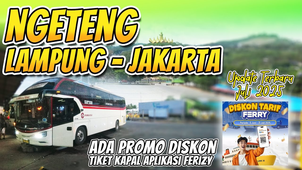 UPDATE TERBARU Ngeteng Lampung - Jakarta | Dapet Diskon Tiket Kapal, Mau Tau caranya?