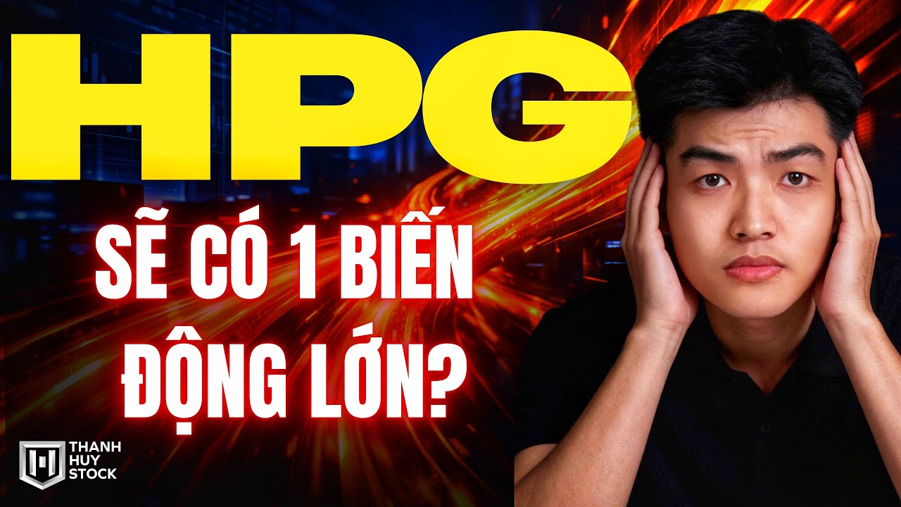 Cổ Phiếu HPG Sẽ Có Biến Động Lớn Trong 6 Tháng Tới? | Thanh Huy Stock